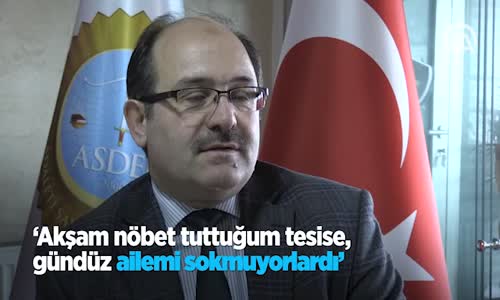 'Akşam Nöbet Tuttuğum Tesise, Gündüz Ailemi Sokmuyorlardı'