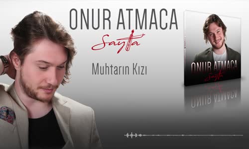 Onur Atmaca - Muhtarın Kızı 