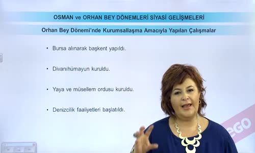 EBA TARİH LİSE - BEYLİKTEN DEVLET'E GEÇİŞ - OSMAN VE ORHAN BEY DÖNEMLERİ SİYASİ GELİŞMELER-ORHAN BEY DÖNEM'İNDE KURUMSALLAŞMA AMACIYLA YAPILAN ÇALIŞMALAR