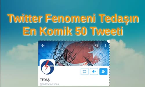 Twitter Fenomeni Tedaş'ın En Komik 50 Twiti