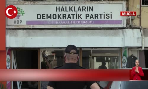 Muğla Marmaris'te HDP Binasına Saldırı! İşte Detaylar