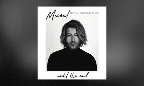 Miceal - Until The End Cristian Eberhard Remix