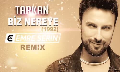 Tarkan - Biz Nereye Emre Serin Remix