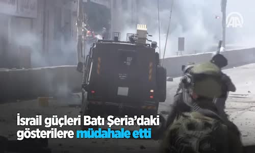 İsrail Güçleri Batı Şeria'daki Gösterilere Müdahale Etti