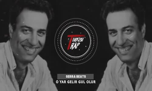 Serra Beats  O Yar Gelir Gül Olur  Turkish Trap 