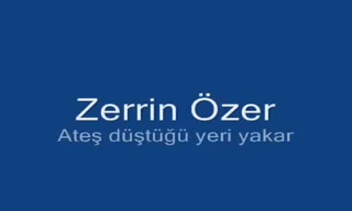 Zerrin Özer - Ateş Düştüğü Yeri Yakar 