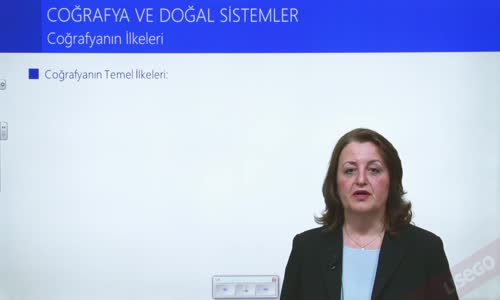 EBA COĞRAFYA LİSE - COĞRAFYAYA GİRİŞ VE DOĞA İNSAN ETKİLEŞİMİ - COĞRAFYA VE DOĞAL SİSTEMLER - COĞRAFYANIN İLKELERİ