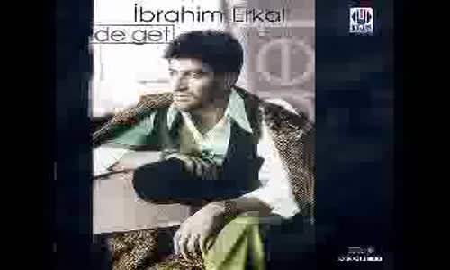 İbrahim Erkal - Hele Dadaş