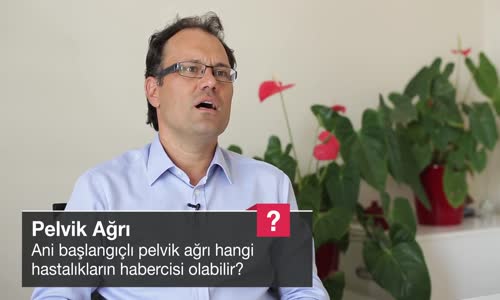 Ani Başlangıçlı Pelvik Ağrı Hangi Hastalıkların Habercisi Olabilir