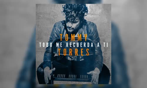 Tommy Torres - Todo Me Recuerda A Ti 