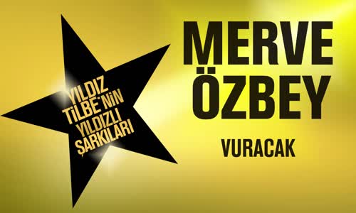 Merve Özbey - Vuracak (Yıldız Tilbe'nin Yıldızlı Şarkıları)