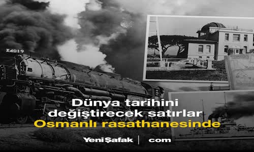 Dünya Tarihini Değiştirecek Satırlar Osmanlı Rasathanesinde