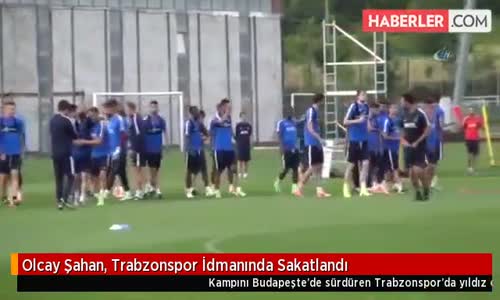 Olcay Şahan Trabzonspor İdmanında Sakatlandı