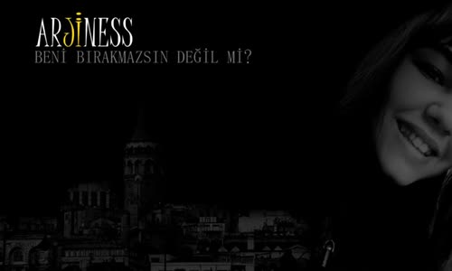 Arjiness - Beni Bırakmazsın Değil Mi 