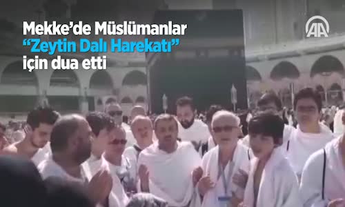 Mekke’de Müslümanlar Zeytin Dalı Harekatı  Için Dua Etti 