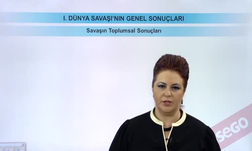 EBA T.C. İNKILAP TARİHİ VE ATATÜRKÇÜLÜK  LİSE - I.DÜNYA SAVAŞI'NIN GENEL SONUÇLARI - SAVAŞIN TOPLUMSAL SONUÇLARI