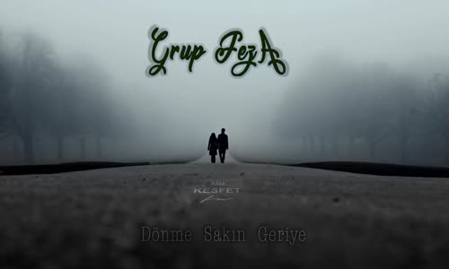 Grup Feza - Dönme Sakın Geriye