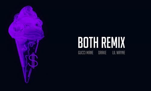 Gucci Mane - Both Remix feat Drake 