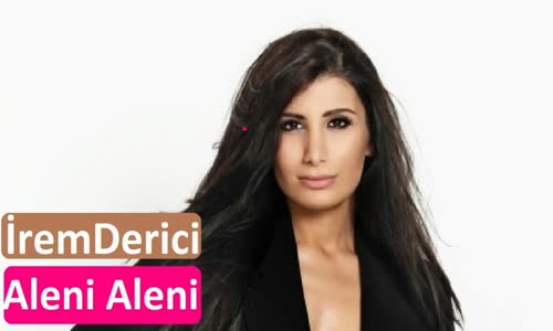 İrem Derici Aleni Aleni Yeni