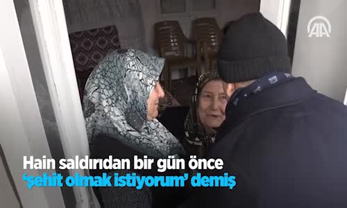 Hain Saldırıdan Bir Gün Önce Şehit Olmak İstiyorum Demiş