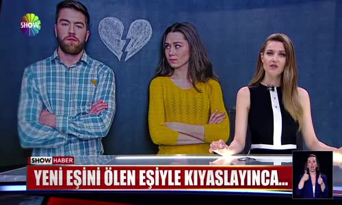 Yeni eşini ölen eşiyle kıyaslayınca...