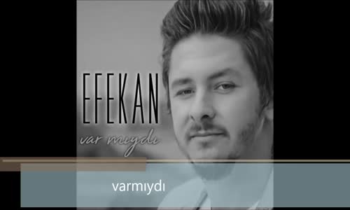 Efekan - Var Mıydı