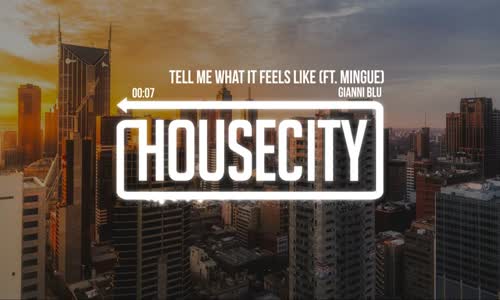 Gianni Blu - Tell Me What It Feels Like Ft. Mingue