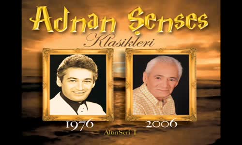 Adnan Şenses  Dost Bildiklerim