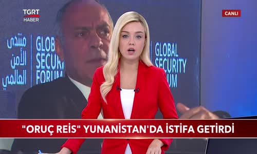 Oruç Reis- Yunanistan'da İstifa Getirdi 