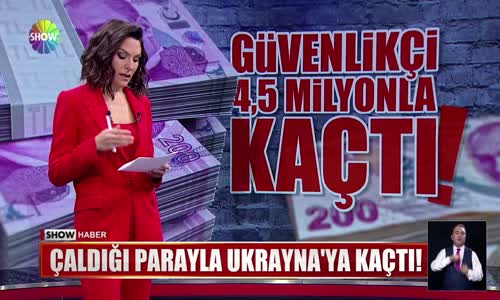 Çaldığı parayla Ukrayna'ya kaçtı! 