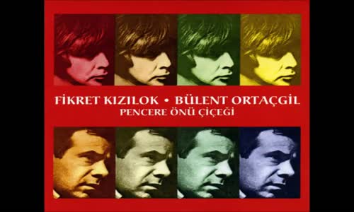 Fikret Kızılok & Bülent Ortaçgil Pencere Önü Çiçeği