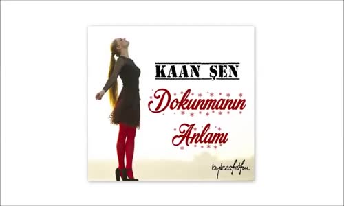 Kaan Şen  Dokunmanın Anlamı 