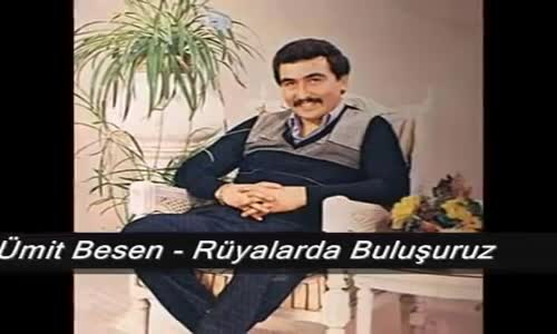 Ümit Besen - Rüyalarda Buluşuruz