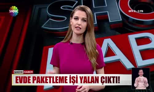 Evde paketleme işi yalan çıktı!