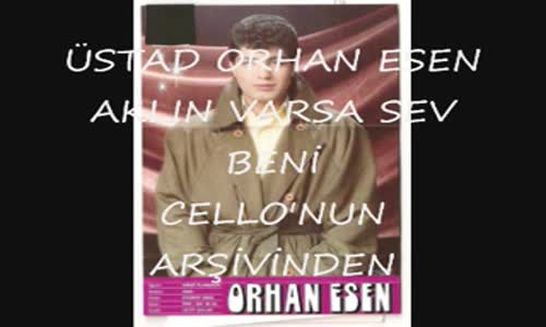 Orhan Esen - Aklın Varsa Sev Beni̇