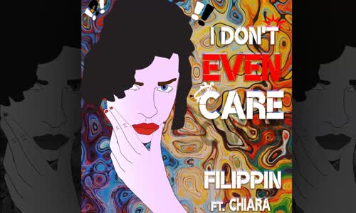 Filippin Feat Chiara - I Dont Even Care Maccıo Remixes