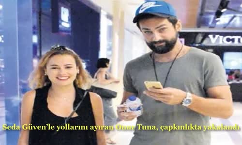 Onur Tuna Çapkınlıkta Yakalandı!! 