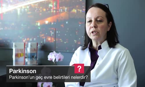 Parkinson'un Geç Evre Belirtileri Nelerdir