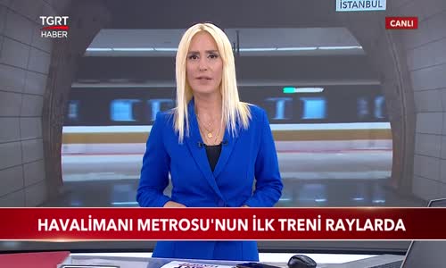 Havalimanı Metrosu'nun İlk Treni Raylarda 