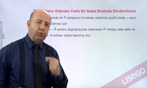 EBA GEOMETRİ LİSE DÖNÜŞÜMLER-BİR NOKTANIN ORİJİNDEN FARKLI  BİR NOKTA ETRAFINDA DÖNDÜRÜLMESİ