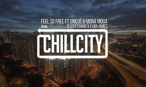 Oliver Chang & Evan James - Feel So Free ft. OnCue & Mona Moua 