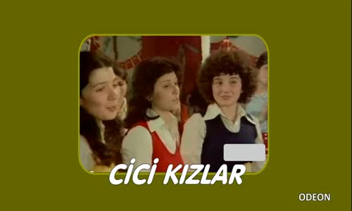 Cici Kızlar  Uçtu Uçtu