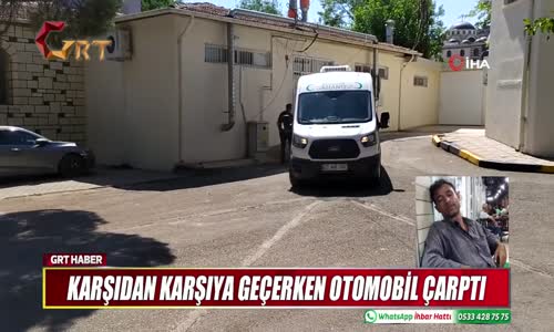 KARŞIDAN KARŞIYA GEÇERKEN OTOMOBİL ÇARPTI