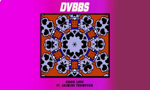 Dvbbs & Jasmine Thompson Know Love 