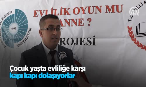 Çocuk Yaşta Evliliğe Karşı Kapı Kapı Dolaşıyorlar