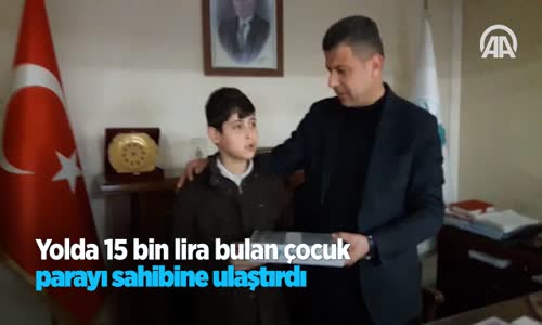 Yolda 15 Bin Lira Bulan Çocuk Parayı Sahibine Ulaştırdı