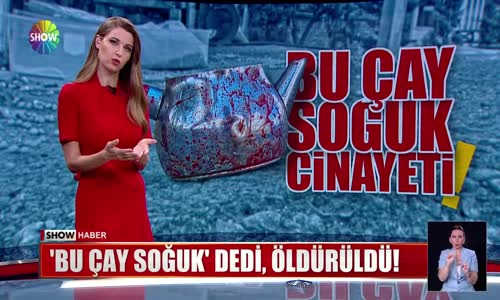 'Bu çay soğuk' dedi, semaveri devirdi