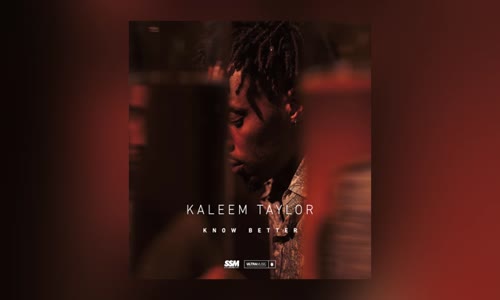 Kaleem Taylor  Know Better 