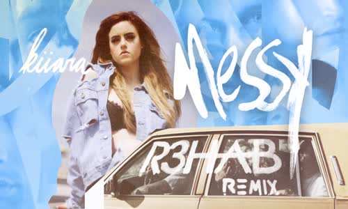 Kiiara - Messy (Remix)