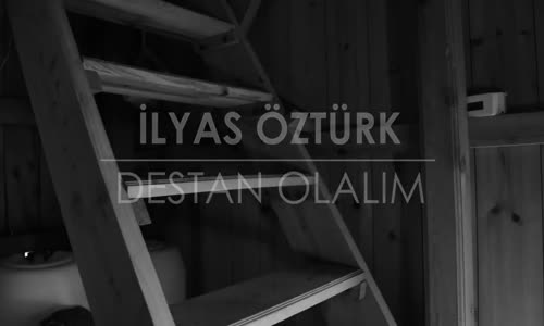 İlyas Öztürk  Destan Olalım